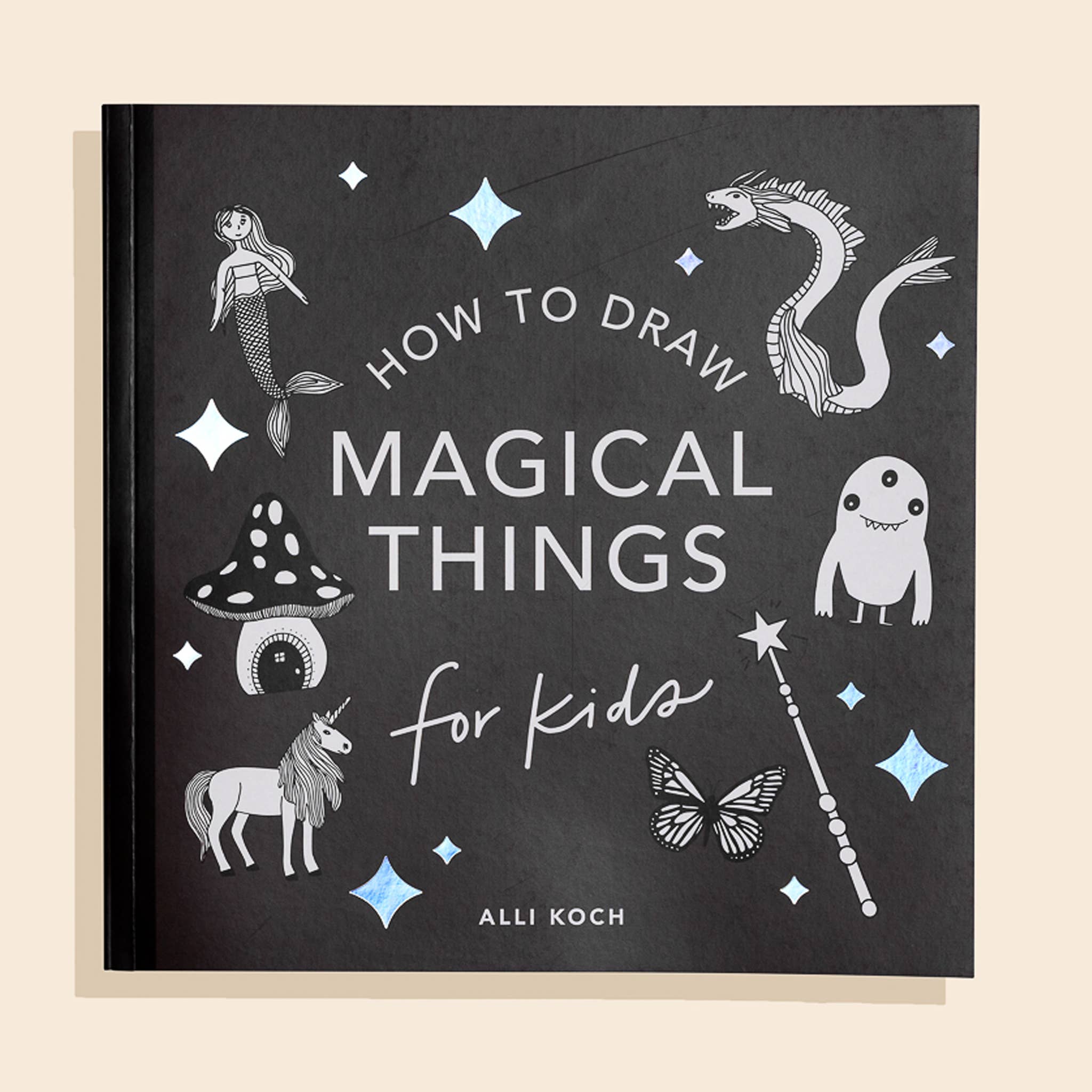 Magical Things: A How to Draw Art Book for Kids